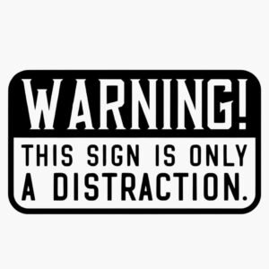 Laptop Sticker Waterproof - Warning  this Sign  is  only  a distraction